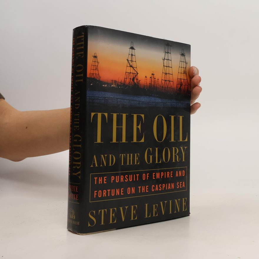 Steve Levine The Oil and the Glory