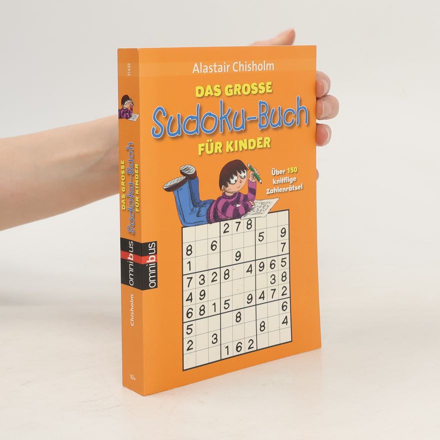 Alastair Chisholm Das große Sudoku-Buch für Kinder. Über 150 knifflige Zahlenrätsel