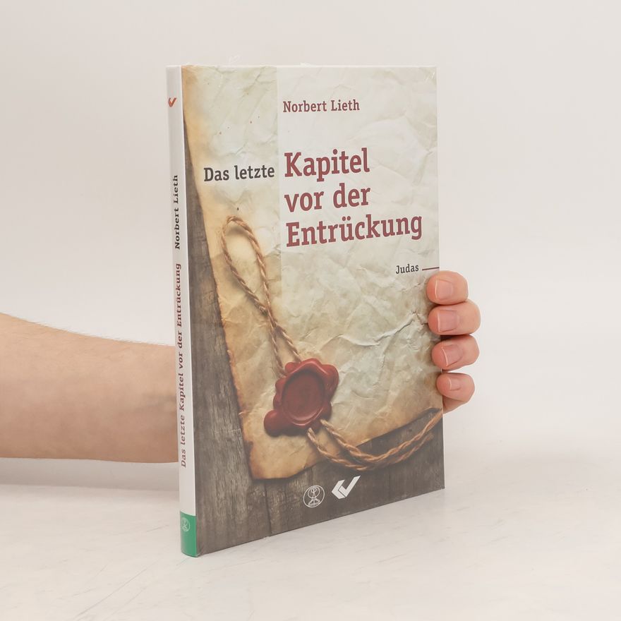 Norbert Lieth Das letzte Kapitel vor der Entrückung