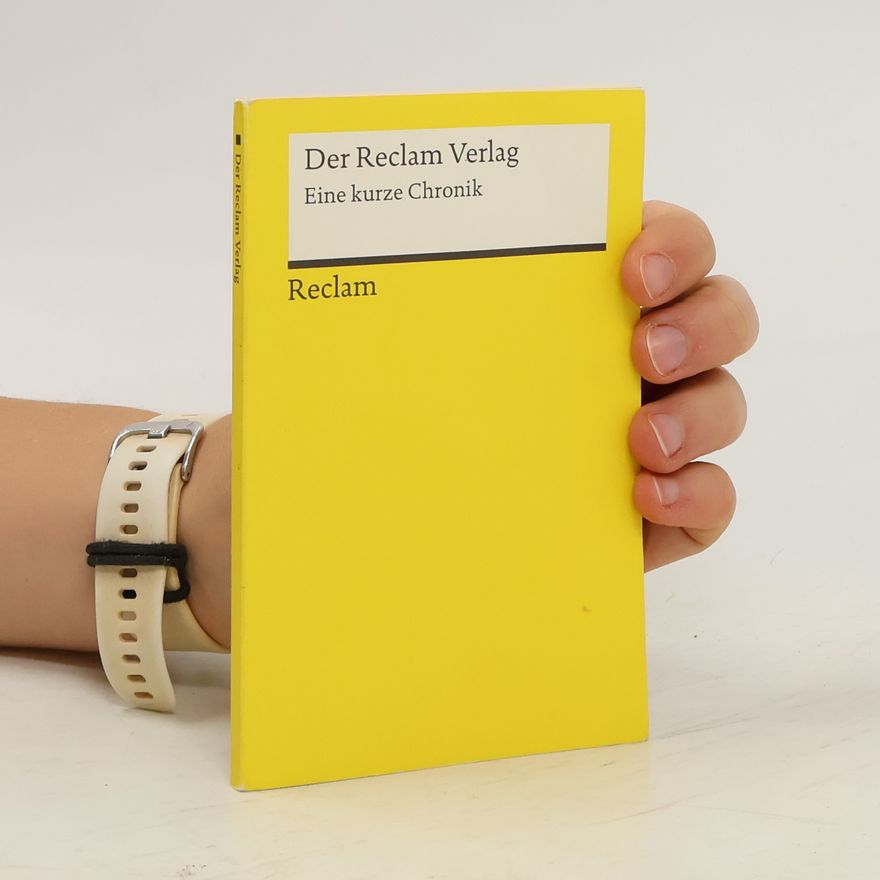 Autorenkollektiv Der Reclam Verlag. Eine kurze Chronik