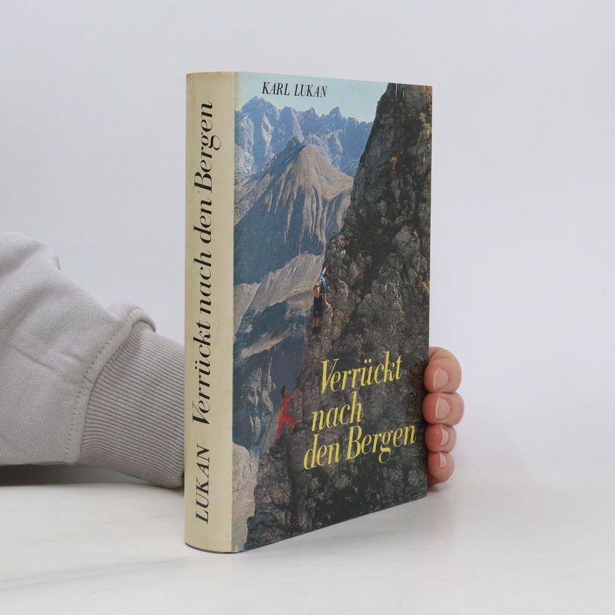Karl Lukan Verrückt nach den Bergen