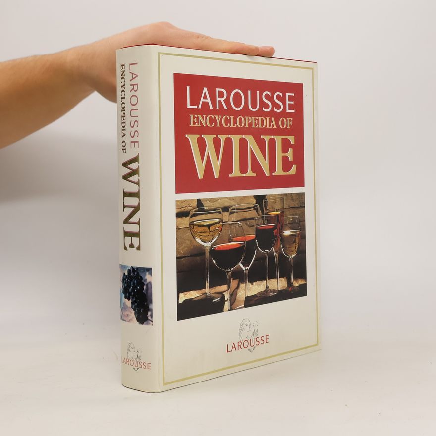 Christopher Foulkes Larousse Encyclopedia of Wine