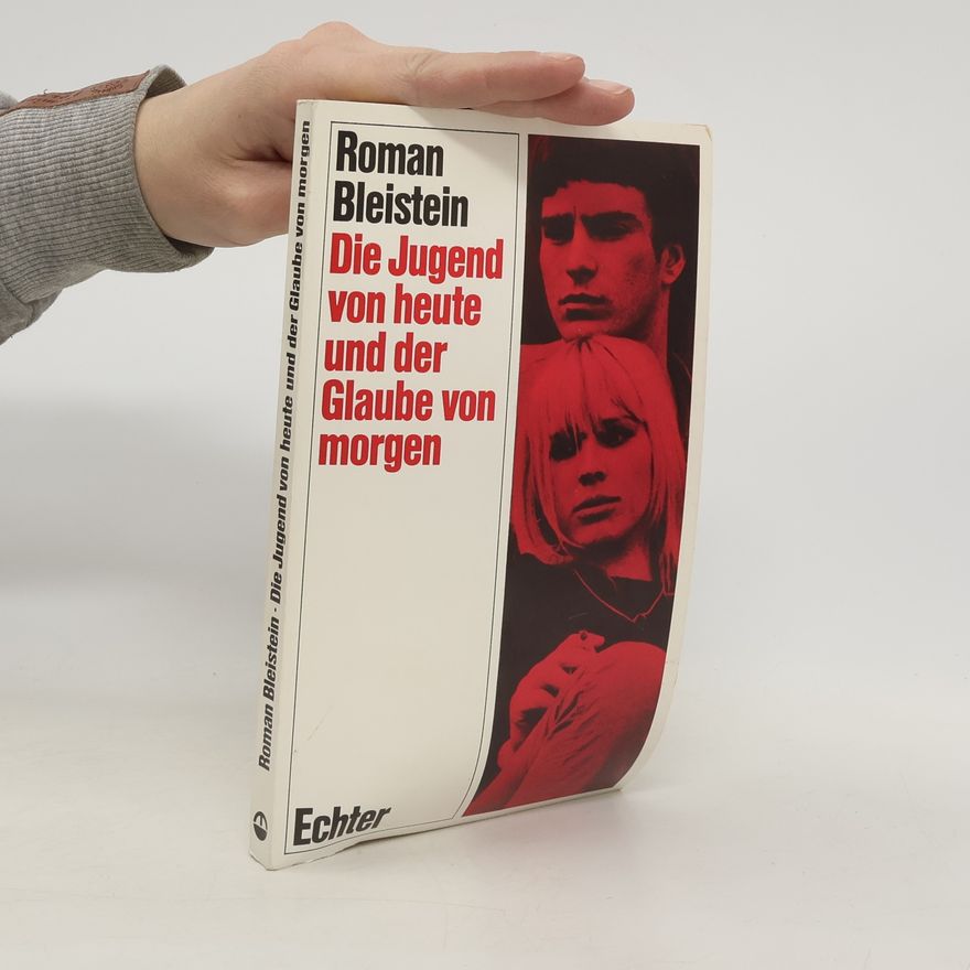 Roman Bleistein Die Jugend von heute und der Glaube von morgen