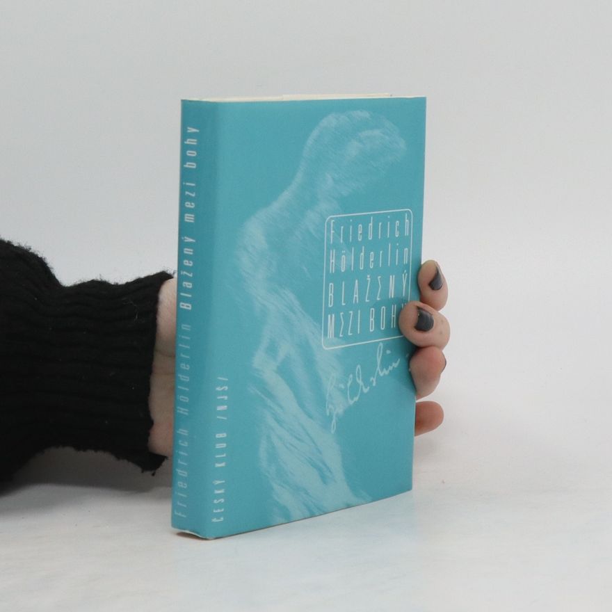 Friedrich Hölderlin Blažený mezi bohy