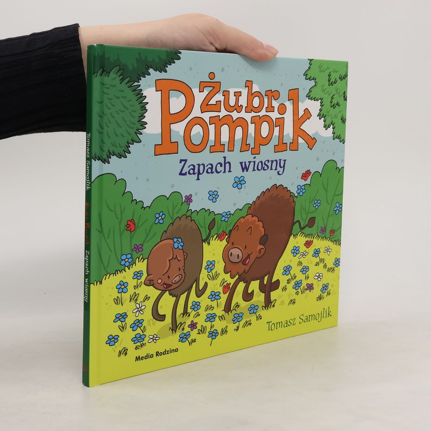 Tomasz Samojlik Żubr Pompik. Zapach wiosny