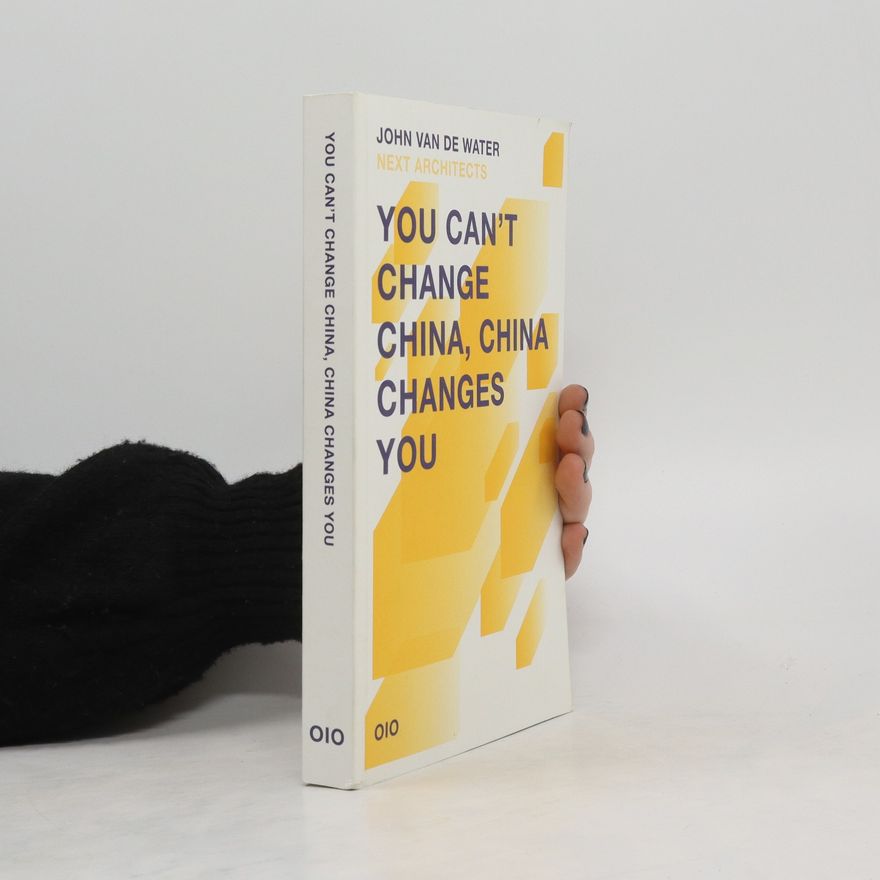 John Van De Water You Can't Change China, China Changes You
