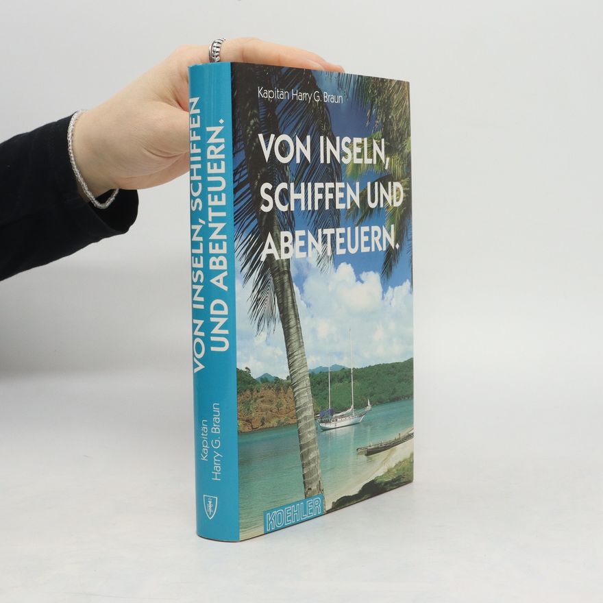 Harry G. Braun Von Inseln, Schiffen und Abenteuern