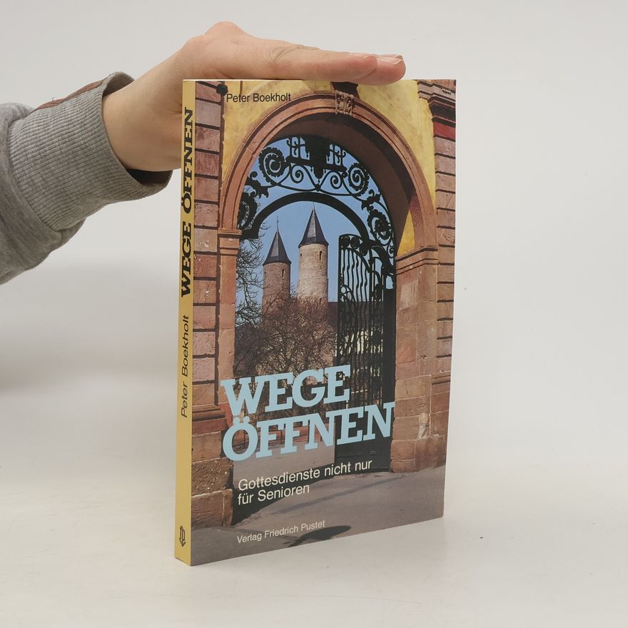Peter Boekholt Wege öffnen. Gottesdienste nicht nur für Senioren