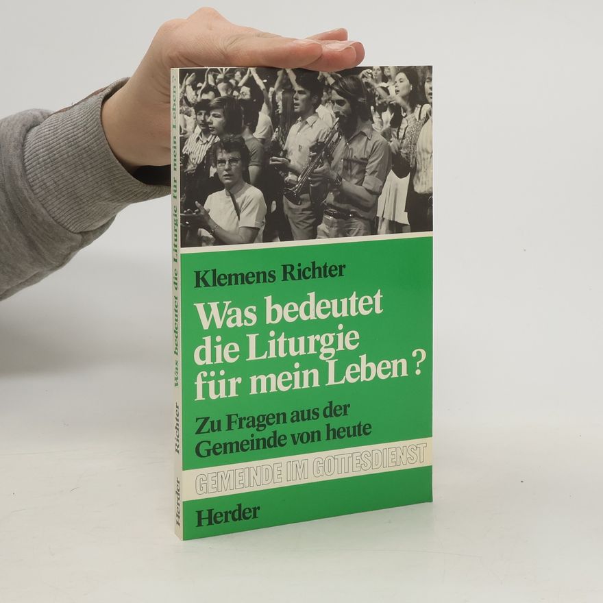 Klemens Richter Was bedeutet die Liturgie für mein Leben?