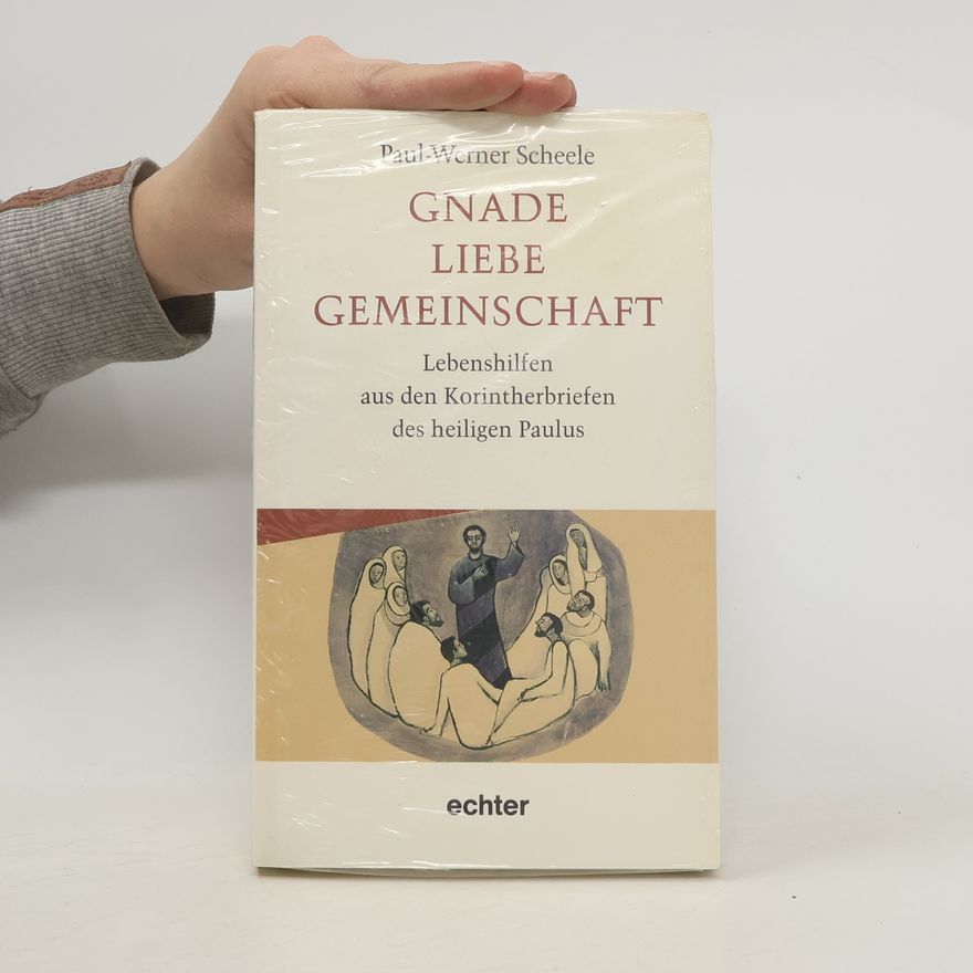 Paul-Werner Scheele Gnade, Liebe, Gemeinschaft