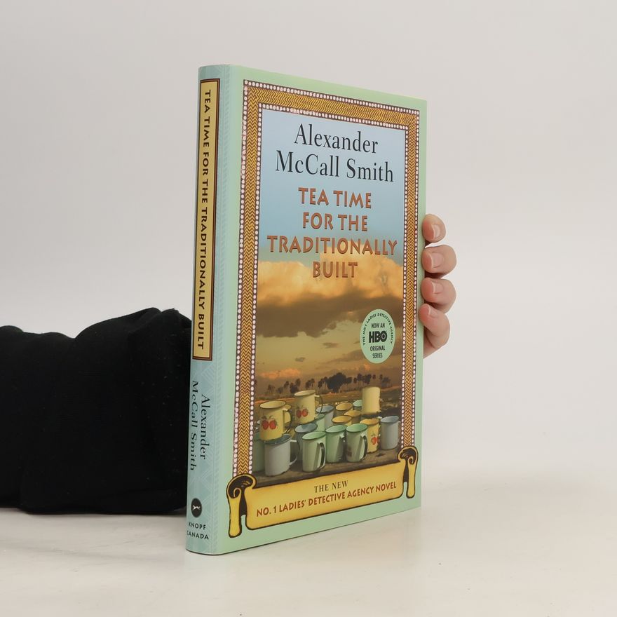 Alexander McCall Smith Tea Time for the Traditionally Built