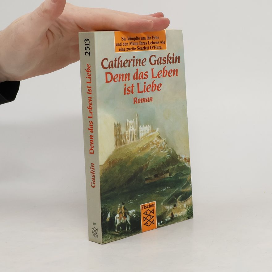 Catherine Gaskin Denn das Leben ist Liebe