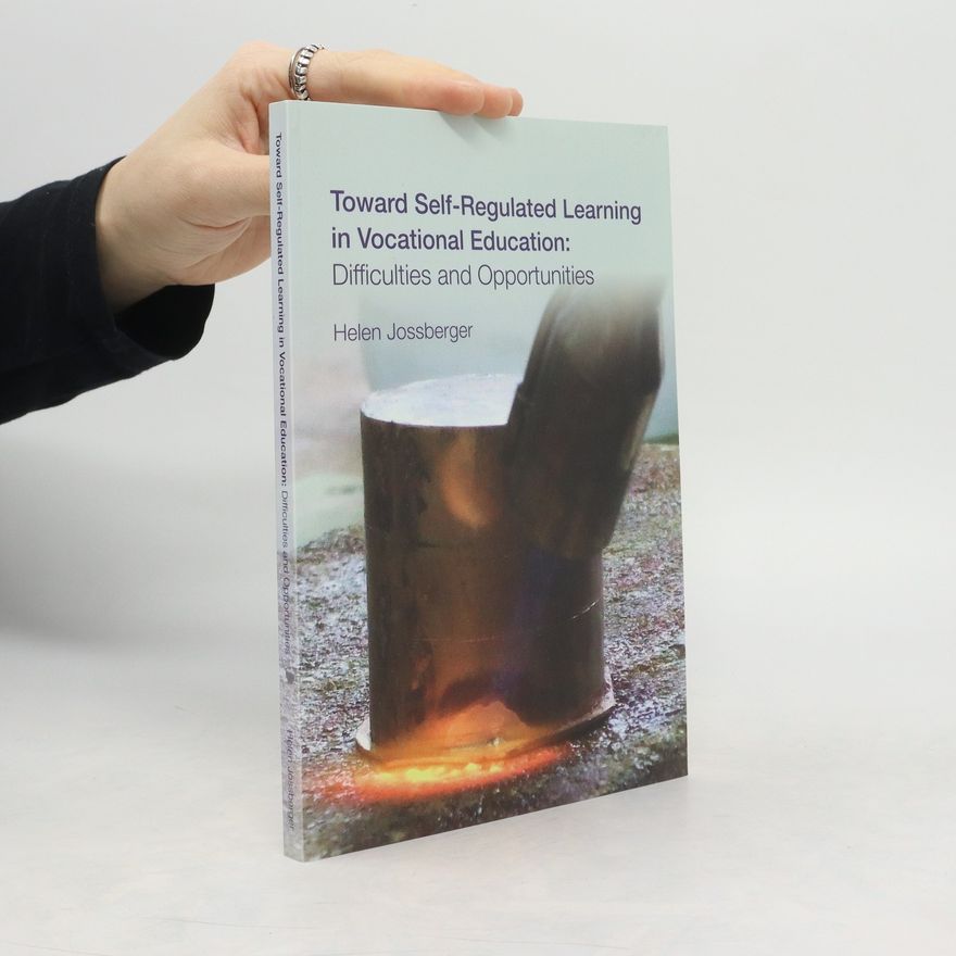 Helen Jossberger Toward Self-Regulated Learning in Vocational Education. Difficulties and Opportunities