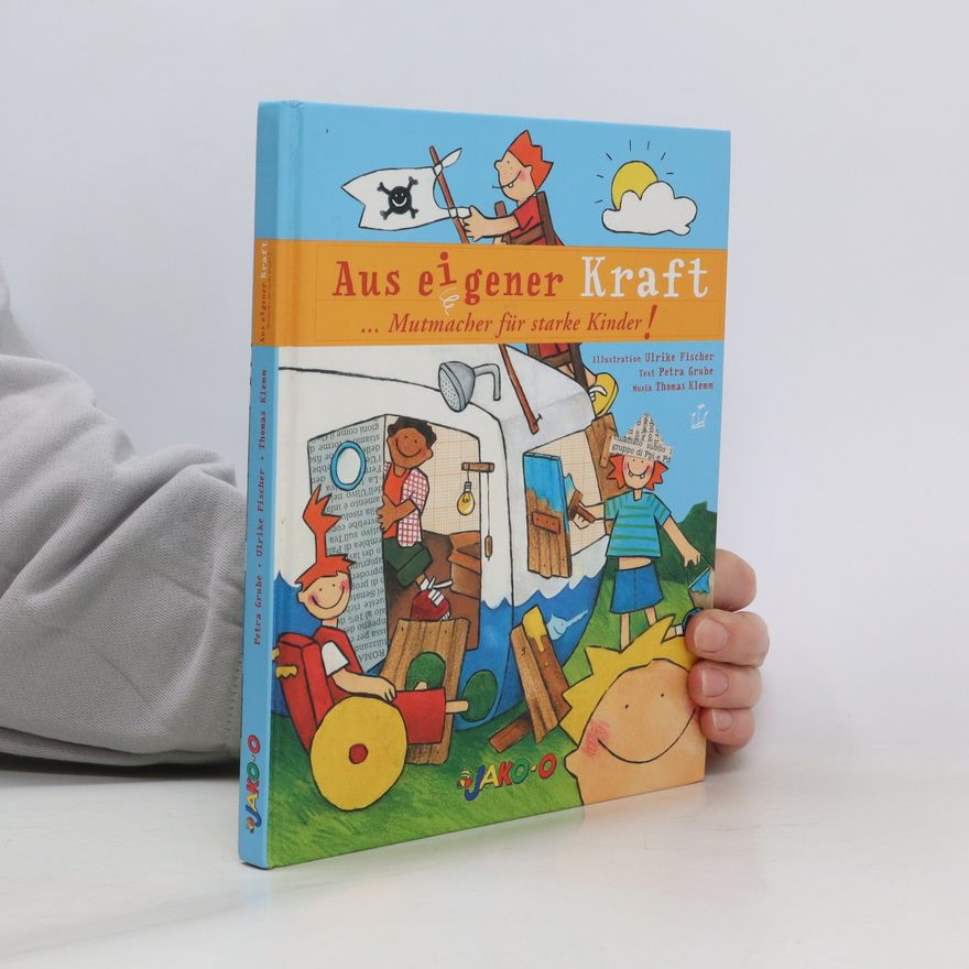 Ulrike Fischer Aus eigener Kraft. ... Mutmacher für starke Kinder!
