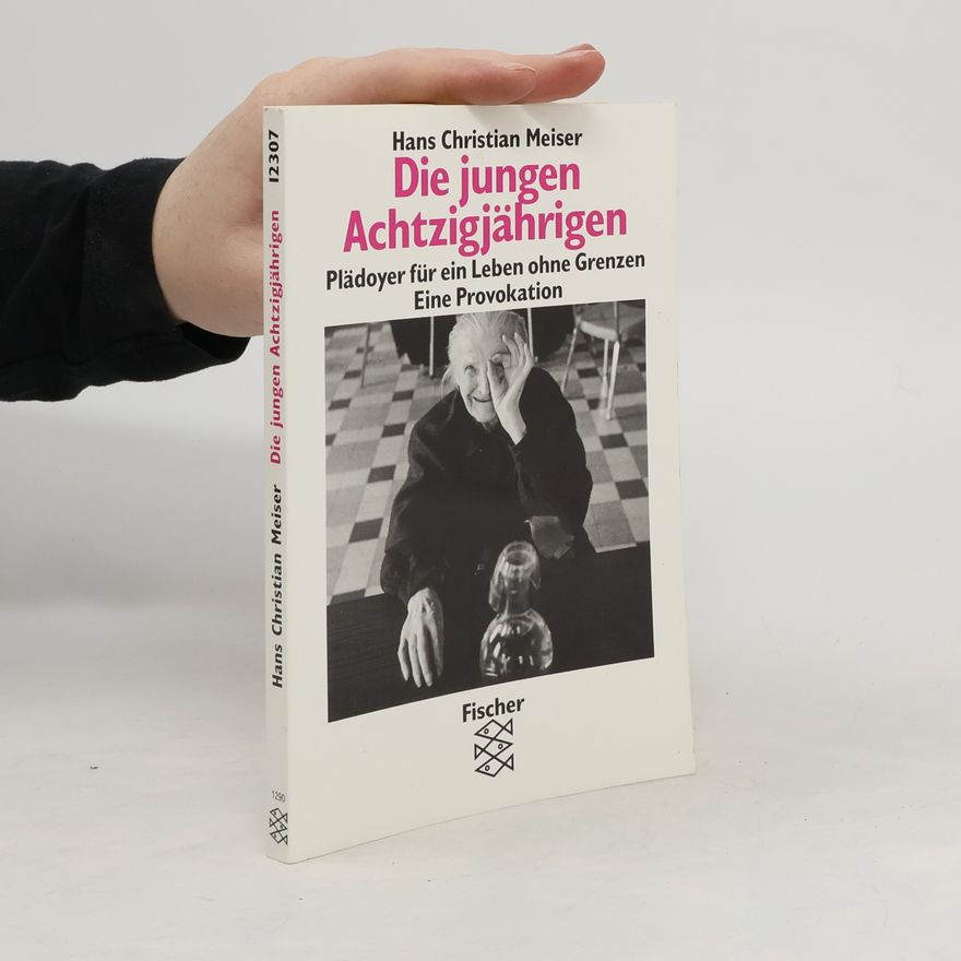 Hans Christian Meiser Die jungen Achtzigjährigen