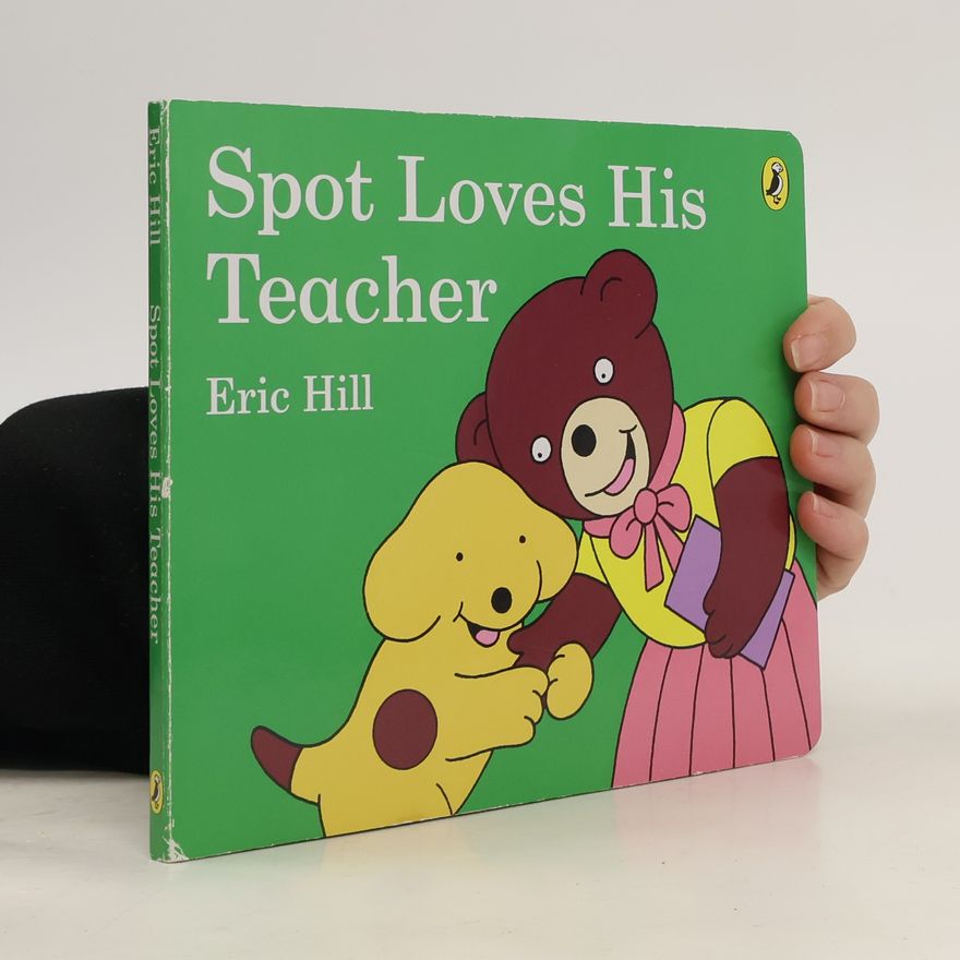 Eric Hill Spot Loves His Teacher
