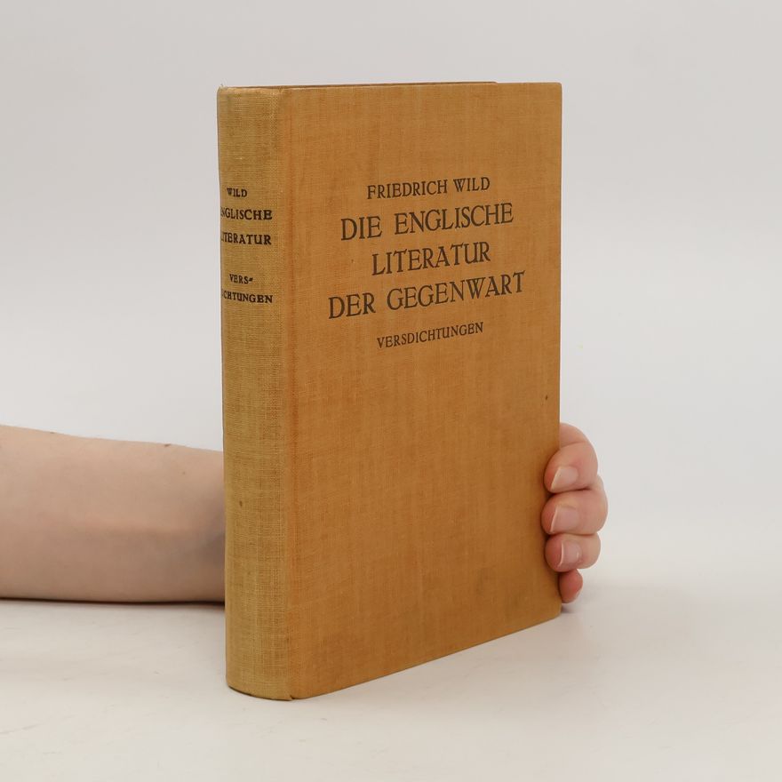 Friedrich Wild Die Englische Literatur der Gegenwart seit 1870.Verdsichtungen