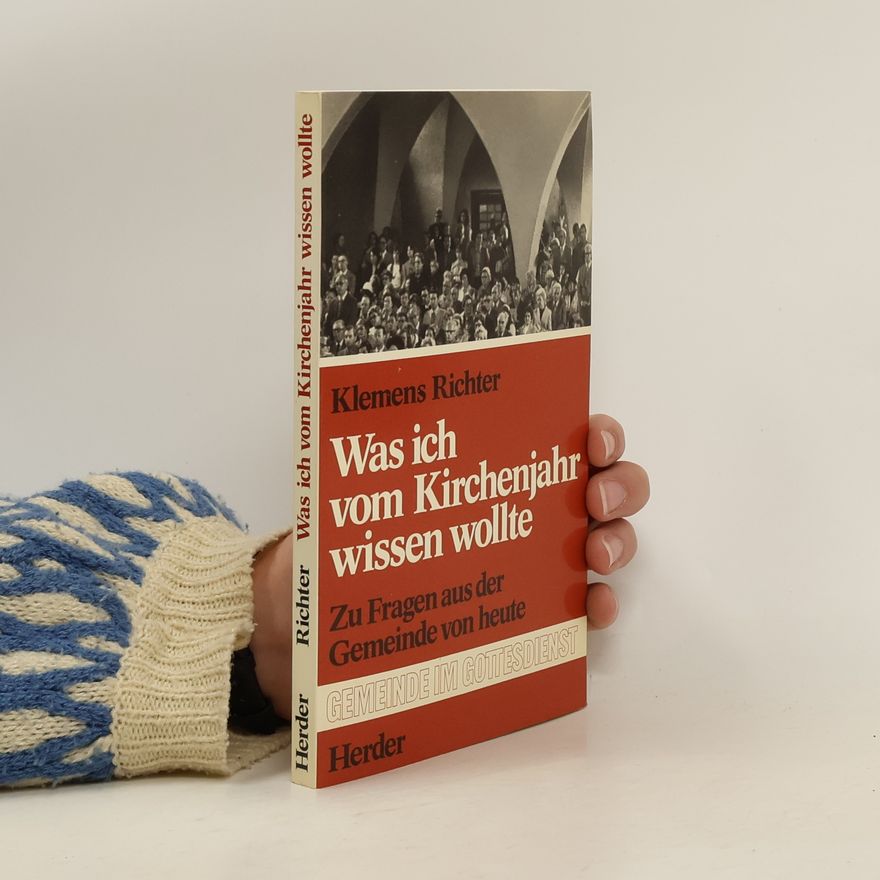 Klemens Richter Was ich vom Kirchenjahr wissen wollte