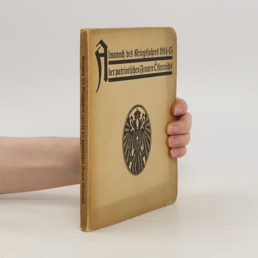 Collectif d'auteurs Almanach des Kriegsjahres 1914-15 der patriotischen Frauen Österreichs.
