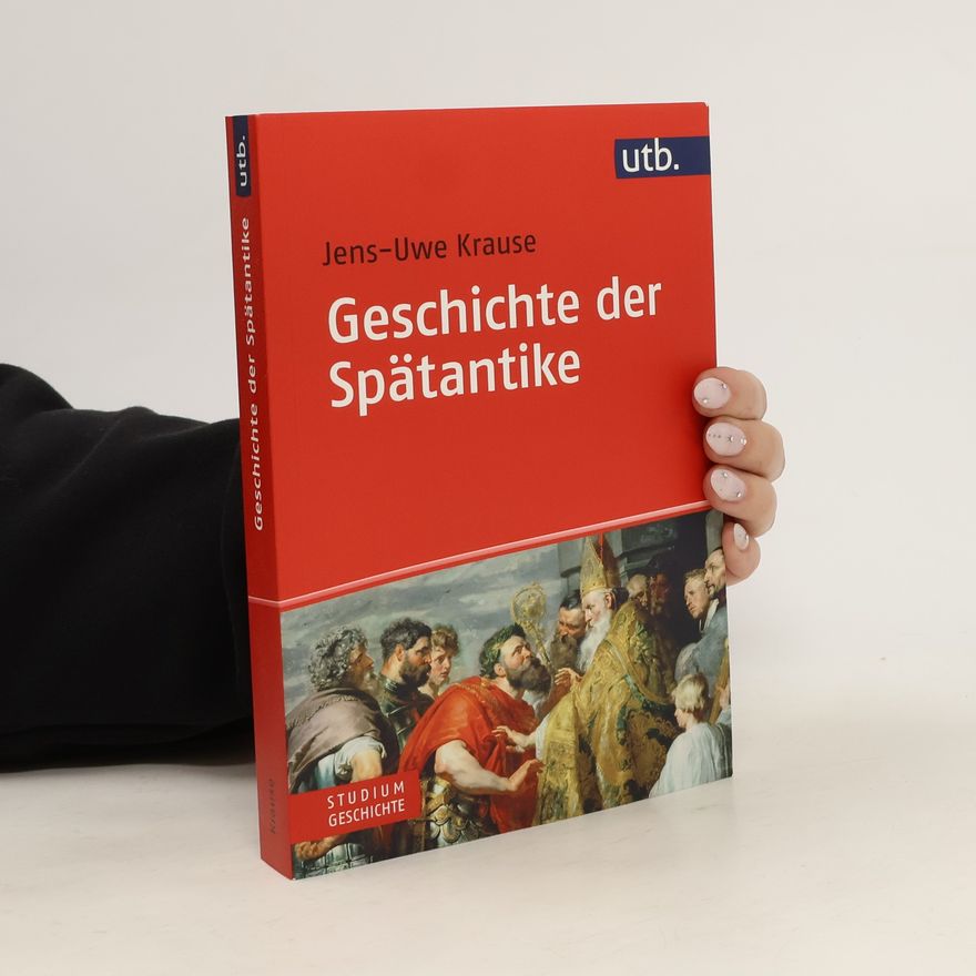 Jens-Uwe Krause Geschichte der Spätantike