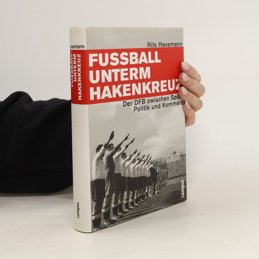 Nils Havemann Fußball unterm Hakenkreuz