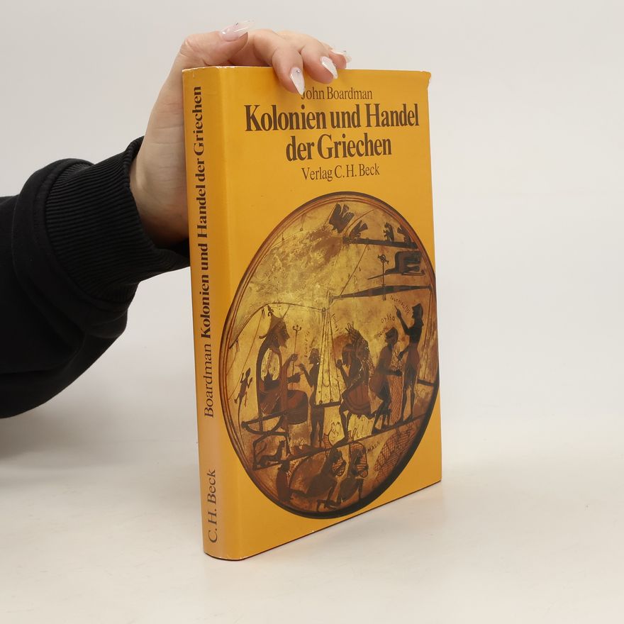 John Boardman Kolonien und Handel der Griechen