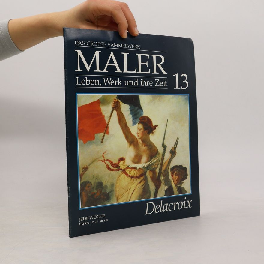 Various authors Das grosse Sammelwerk. Maler, Leben, Werk und ihre Zeit 13