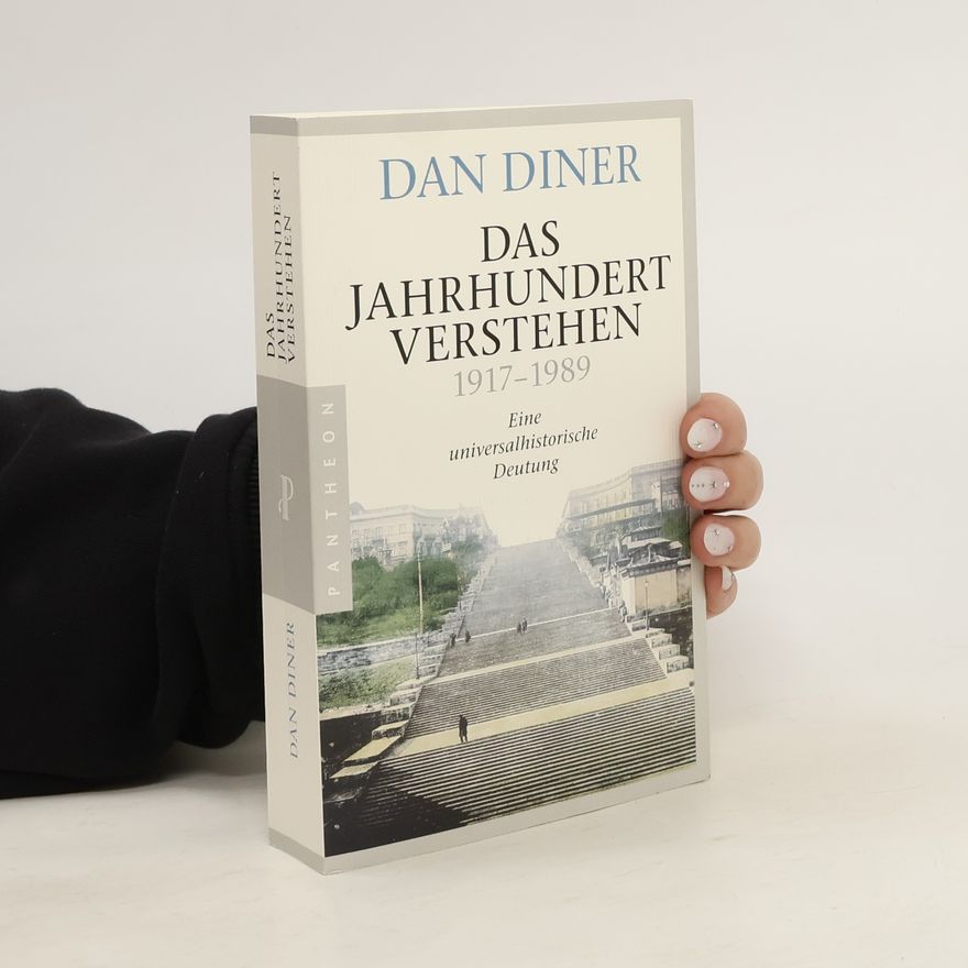 Dan Diner Das Jahrhundert verstehen - 1917-1989