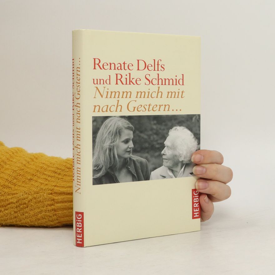 Renate Delfs Nimm mich mit nach Gestern