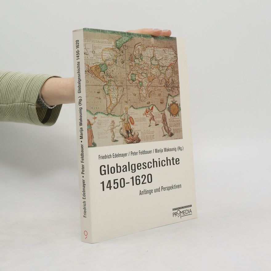 Friedrich Edelmayer Globalgeschichte 1450 - 1620