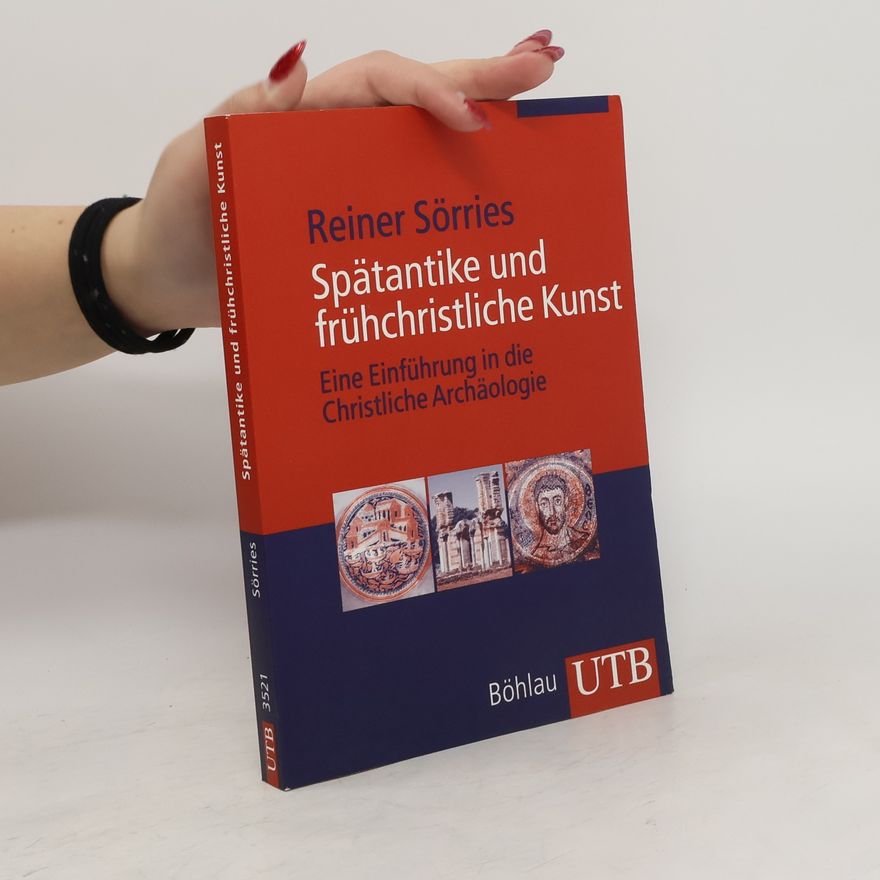 Reiner Sörries Spätantike und frühchristliche Kunst
