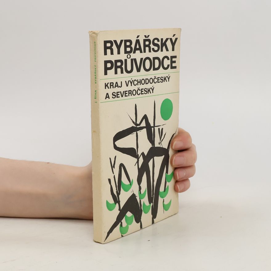 Jaromír Říha Rybářský průvodce: Kraj východočeský a severočeský