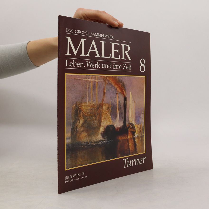 Various authors Das Grosse Sammelwerk. Maler. Leben, Werk und ihr Zeit 8. Turner