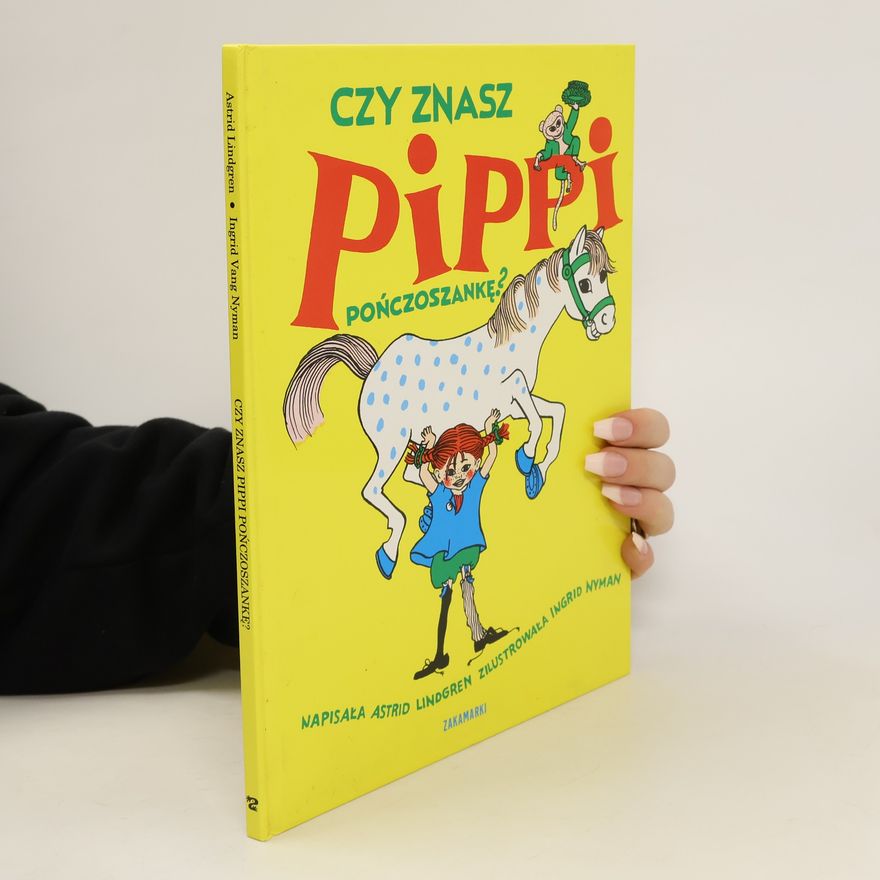 Astrid Lindgren Czy znasz Pippi Pończoszankę