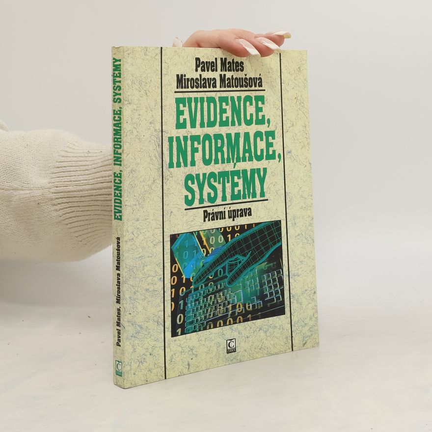 Miroslava Matoušová Evidence, informace, systémy. Právní úprava