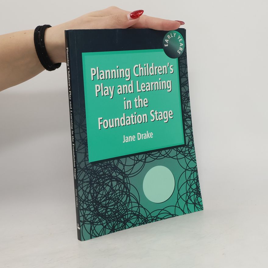 Jane Drake Planning Children's Play and Learning in the Foundation Stage