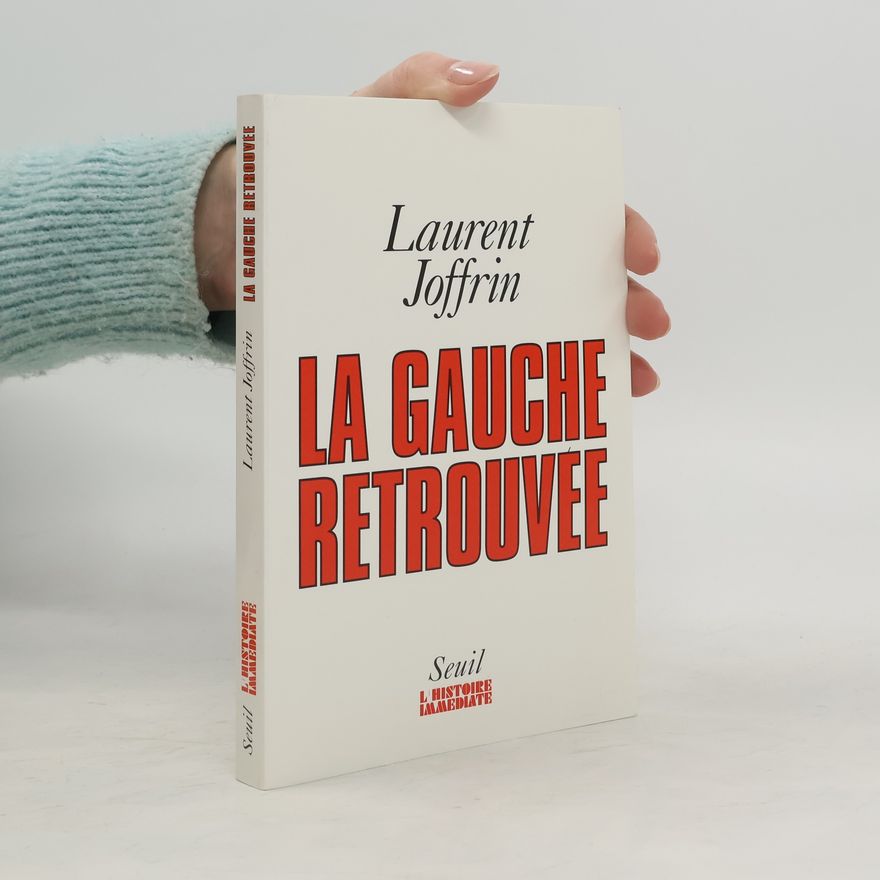 Laurent Joffrin La gauche retrouvée