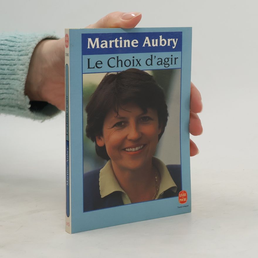 Martine Aubry Le choix d'agir