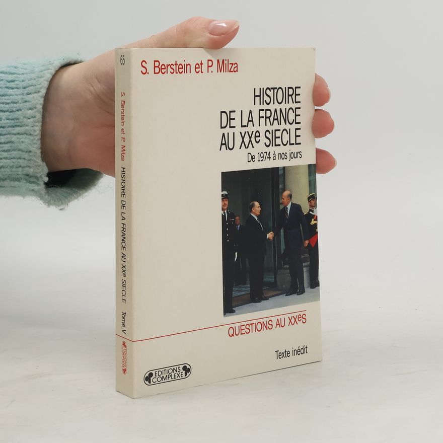 Serge Berstein Histoire de la France au XXe siècle: De 1974 à nos jours
