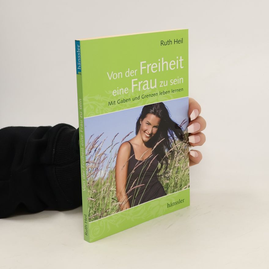 Ruth Heil Von der Freiheit eine Frau zu sein