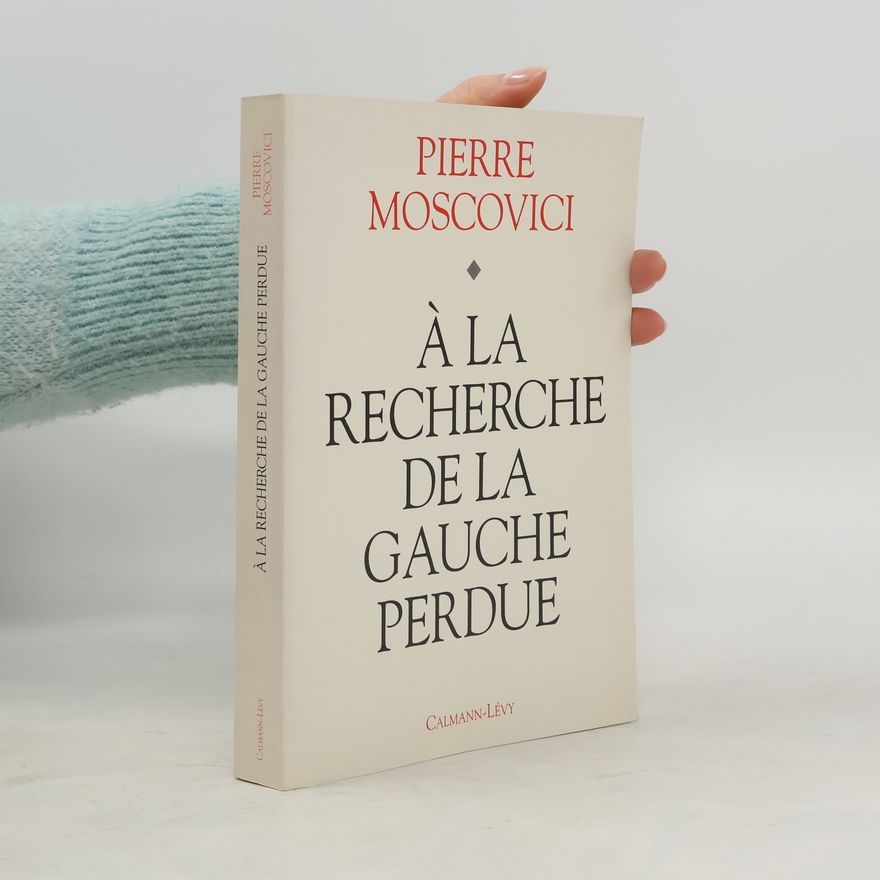 Pierre Moscovici Á la recherche de la gauche perdue