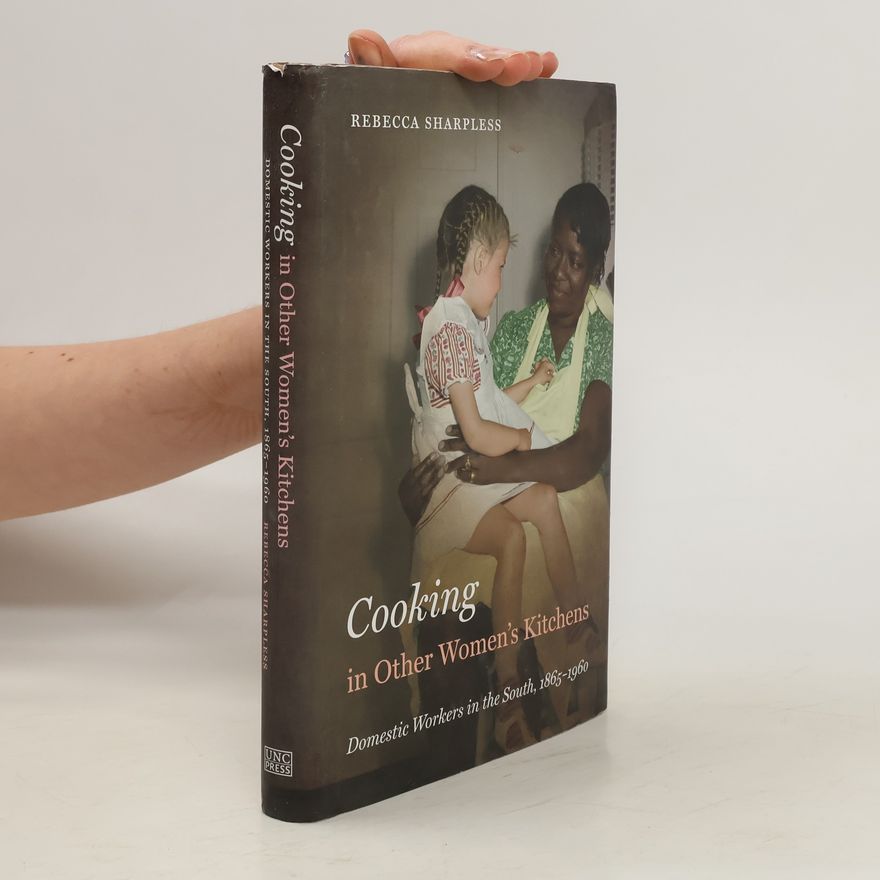 Rebecca A Sharpless Cooking in Other Women's Kitchens