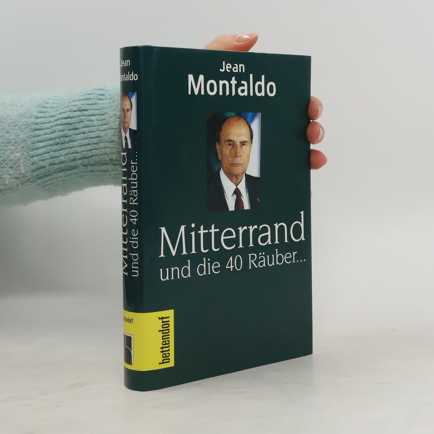 Jean Montaldo Mitterrand und die 40 Räuber ...