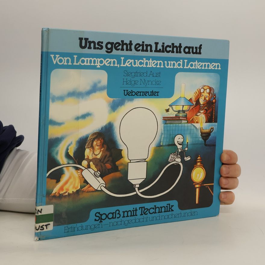 Helge Nyncke Uns geht ein Licht auf. Von Lampen, Leuchten und Laternen