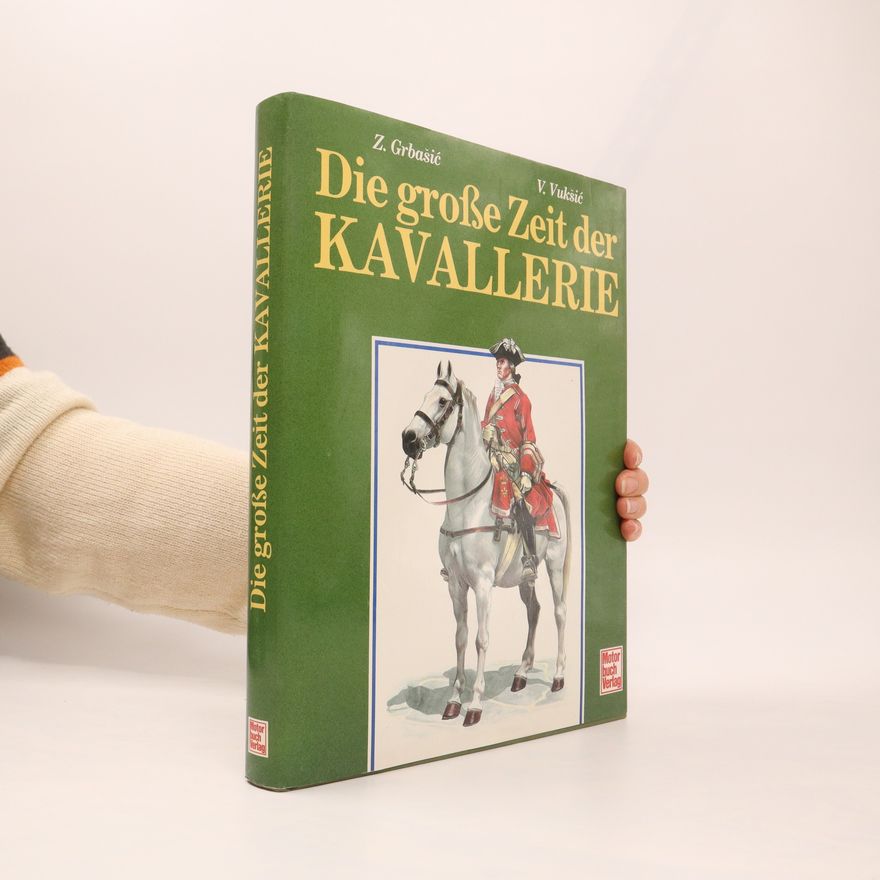 Zvonimir Grbas ic Die grosse Zeit der Kavallerie