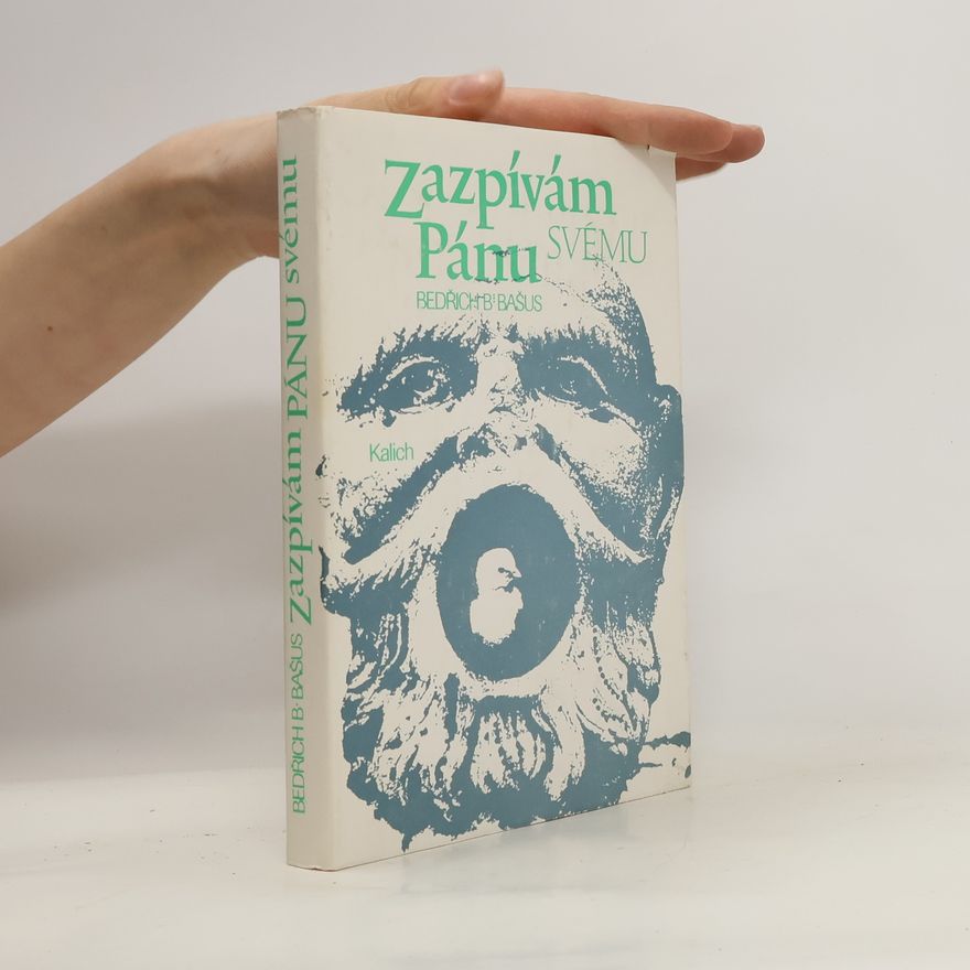 Bedřich B. Bašus Zazpívám Pánu svému. Pohled na tvorbu evangelických básníků