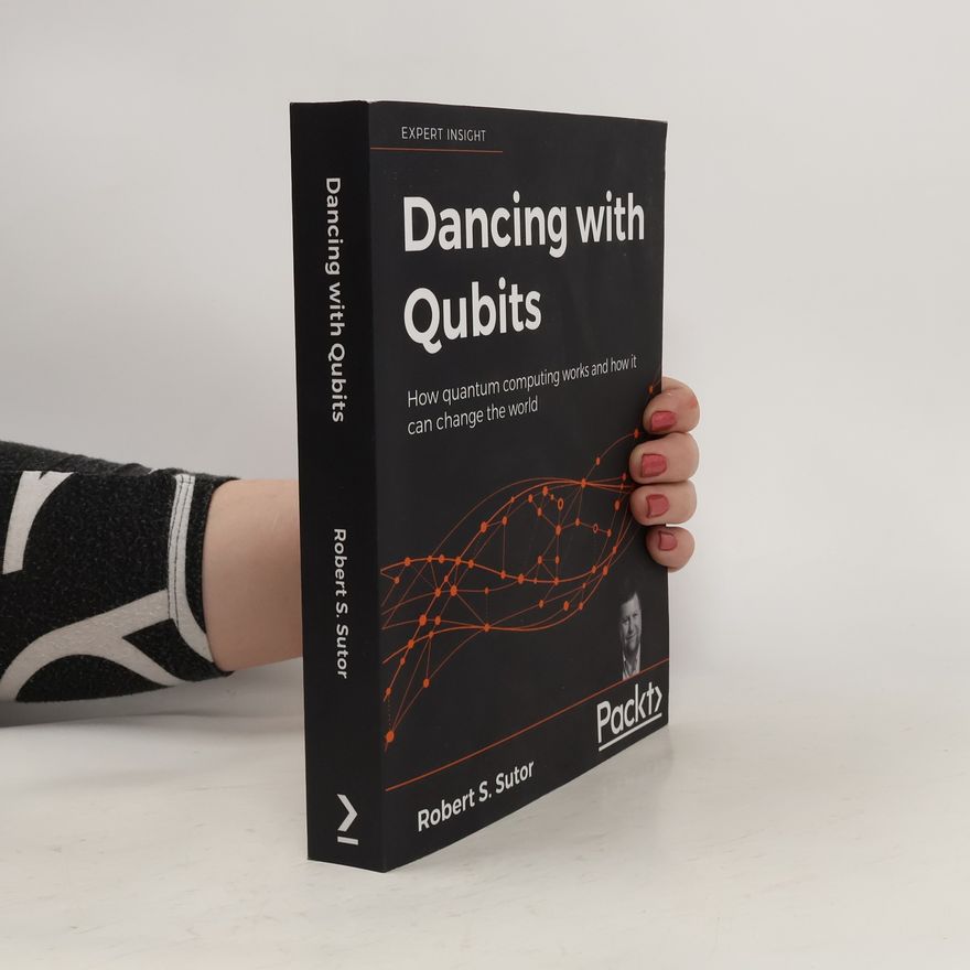 Robert S. Sutor Dancing with Qubits