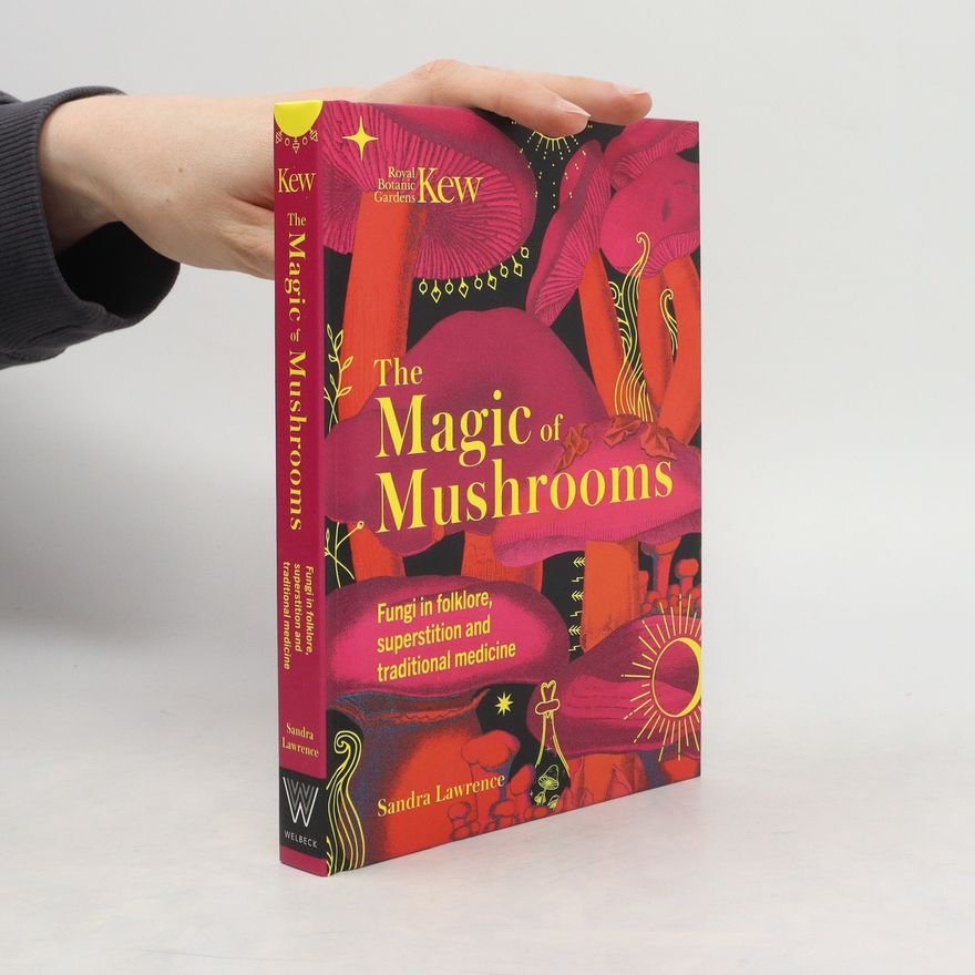 Sandra Lawrence Kew - The Magic of Mushrooms
