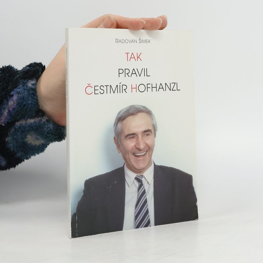 Čestmír Hofhanzl Tak pravil Čestmír Hofhanzl