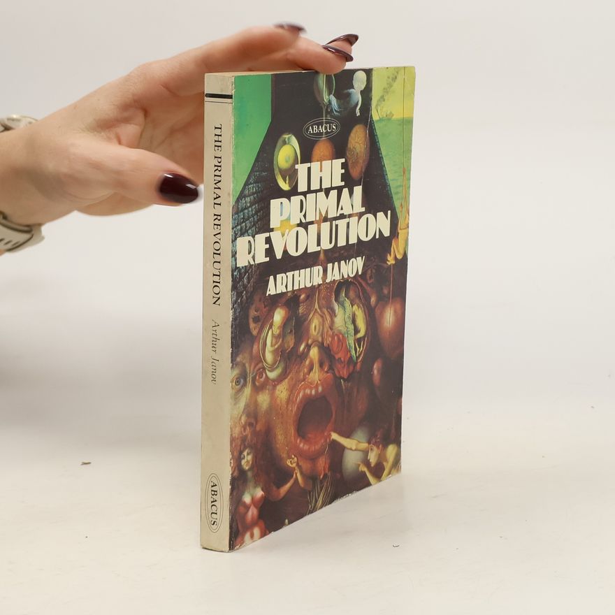 Arthur Janov The Primal Revolution